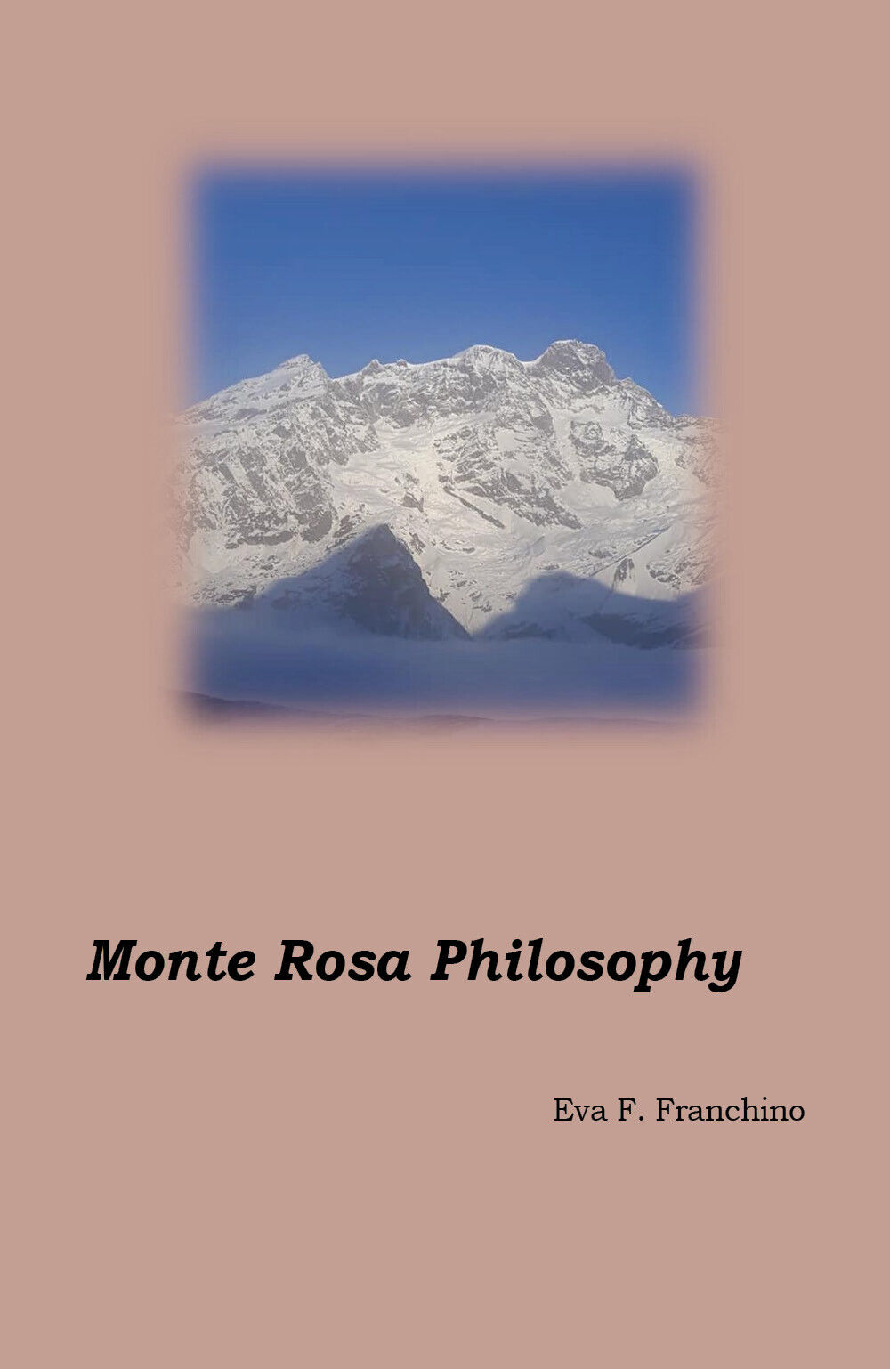 Monte Rosa philosophy di Eva Francesca Franchino,  2019,  Youcanprint libro usato