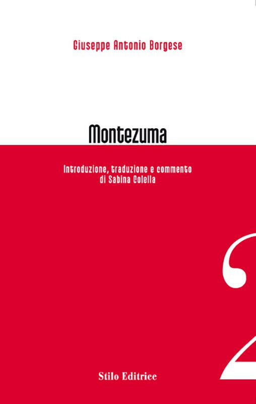 Montezuma di Giuseppe A. Borgese - Stilo, 2007 libro usato