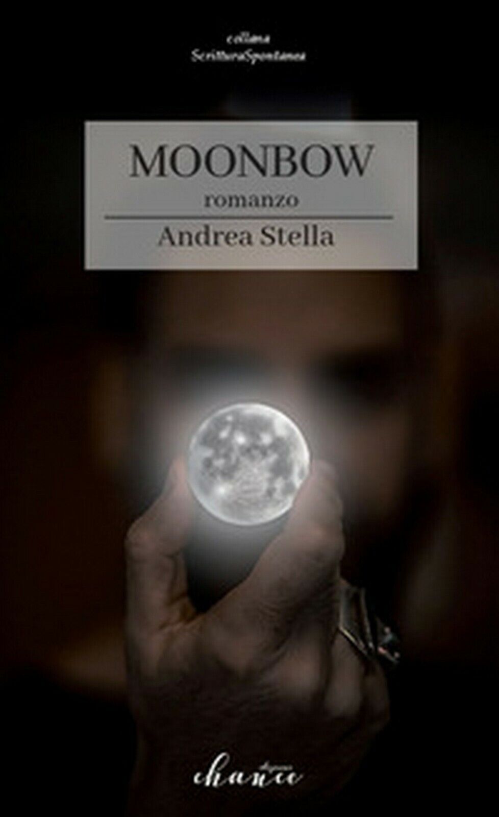 Moonbow. Ediz. italiana  di Stella Andrea,  2018,  Chance Edizioni libro usato