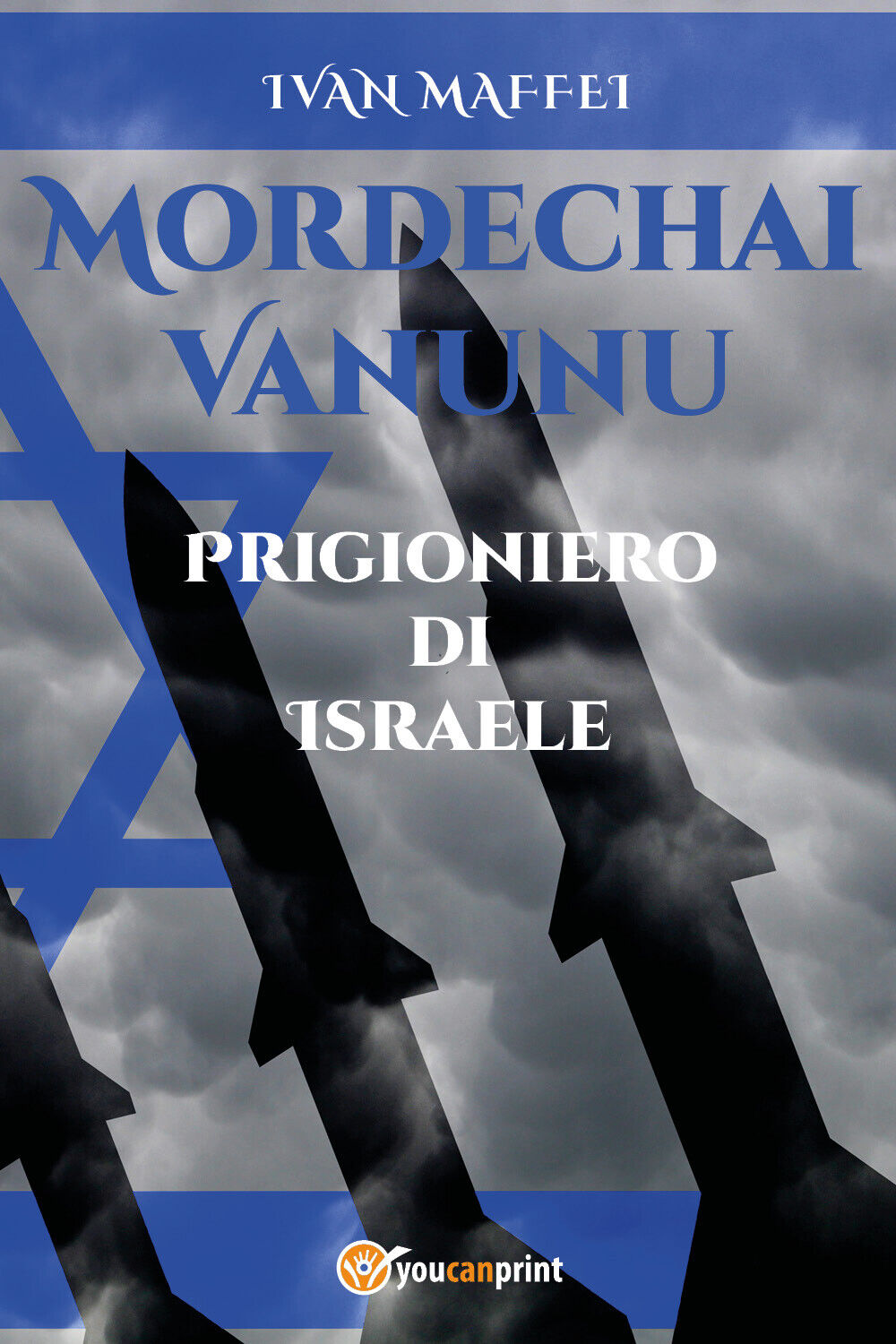 Mordechai Vanunu. Prigioniero di Israele - Ivan Maffei,  2020,  Youcanprint libro usato