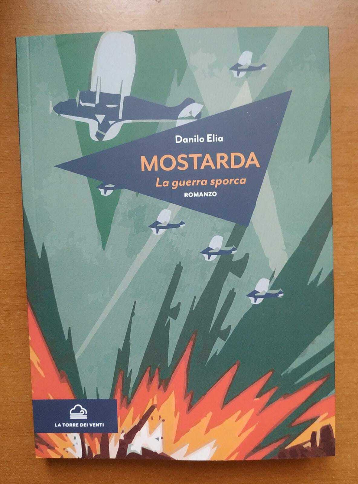 Mostarda. La guerra sporca di Danilo Elia,  2021,  La Torre Dei Venti libro usato