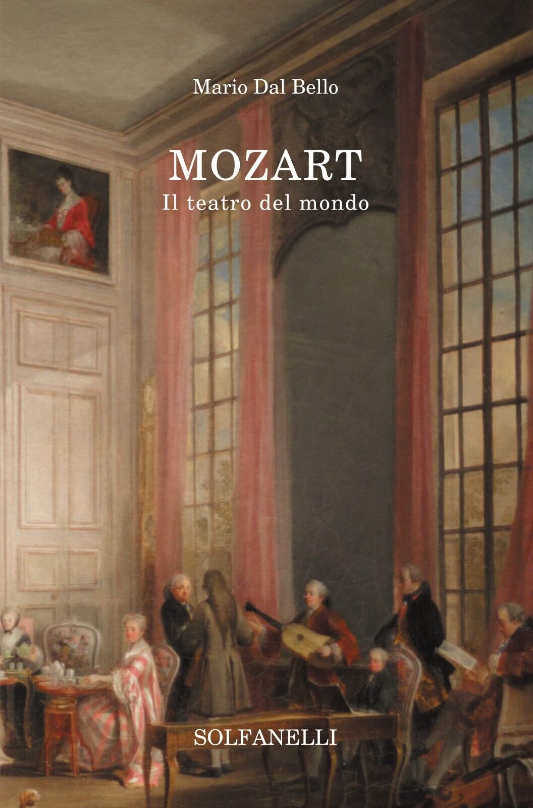 Mozart. Il teatro del mondo di Mario Dal Bello, 2021, Solfanelli libro usato