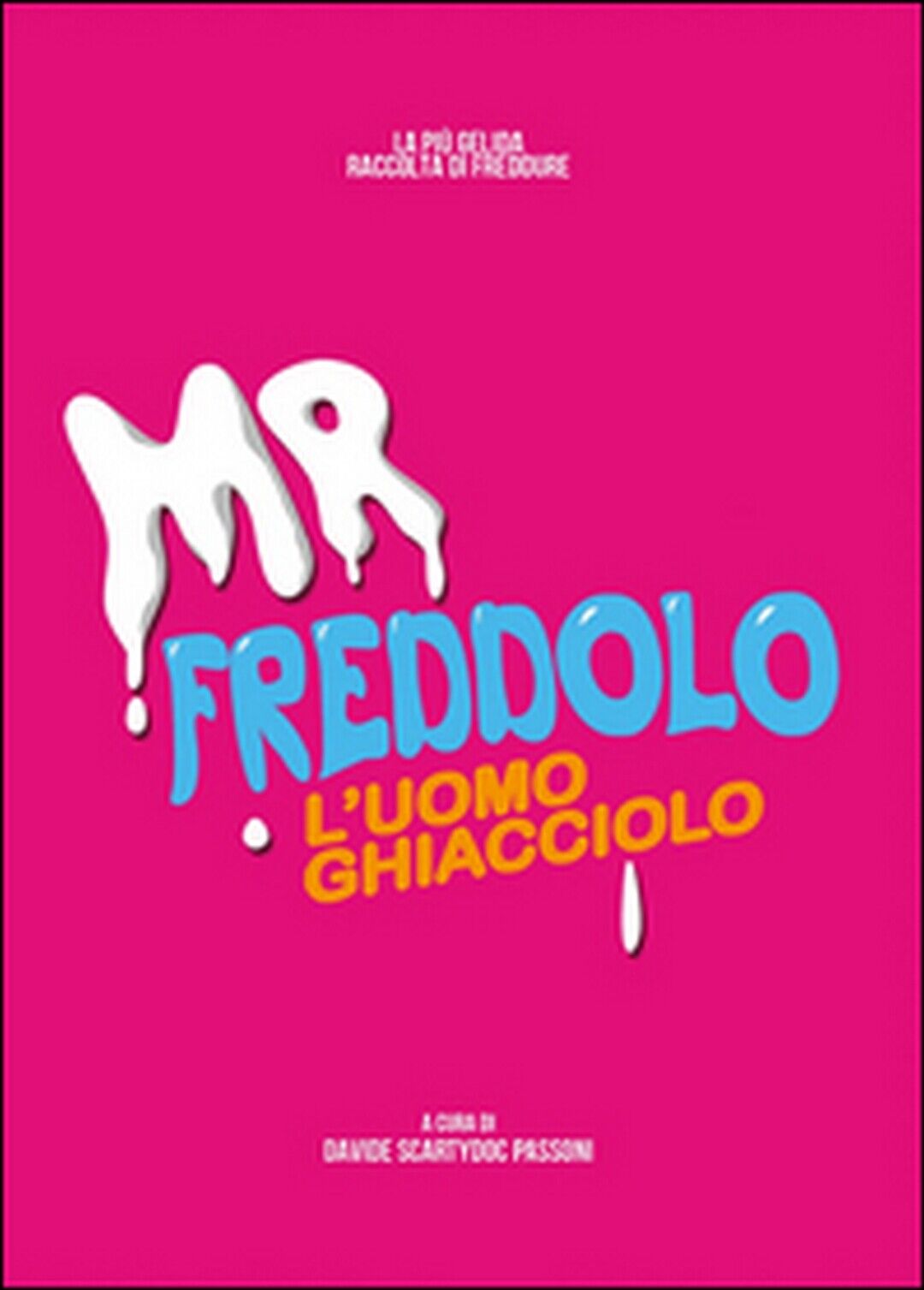 Mr. Freddolo. L'uomo Ghiacciolo  di Davide Passoni,  2015,  Youcanprint libro usato