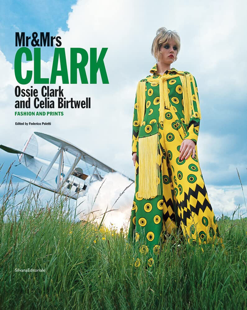 Mr & Mrs Clark Ossie Clark and Celia Birtwell Fashion and Prints - Poletti -2022 libro usato