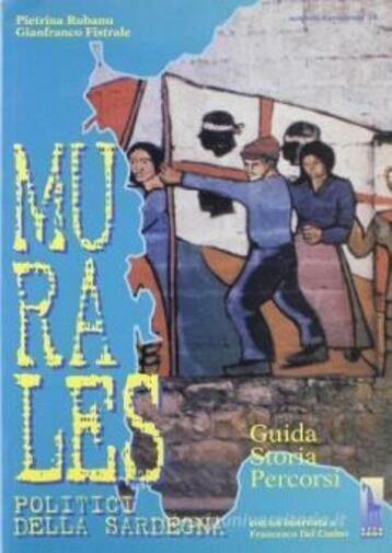 Murales politici della Sardegna : guida, storia, percorsi di Pietrina Rubanu, Gi libro usato