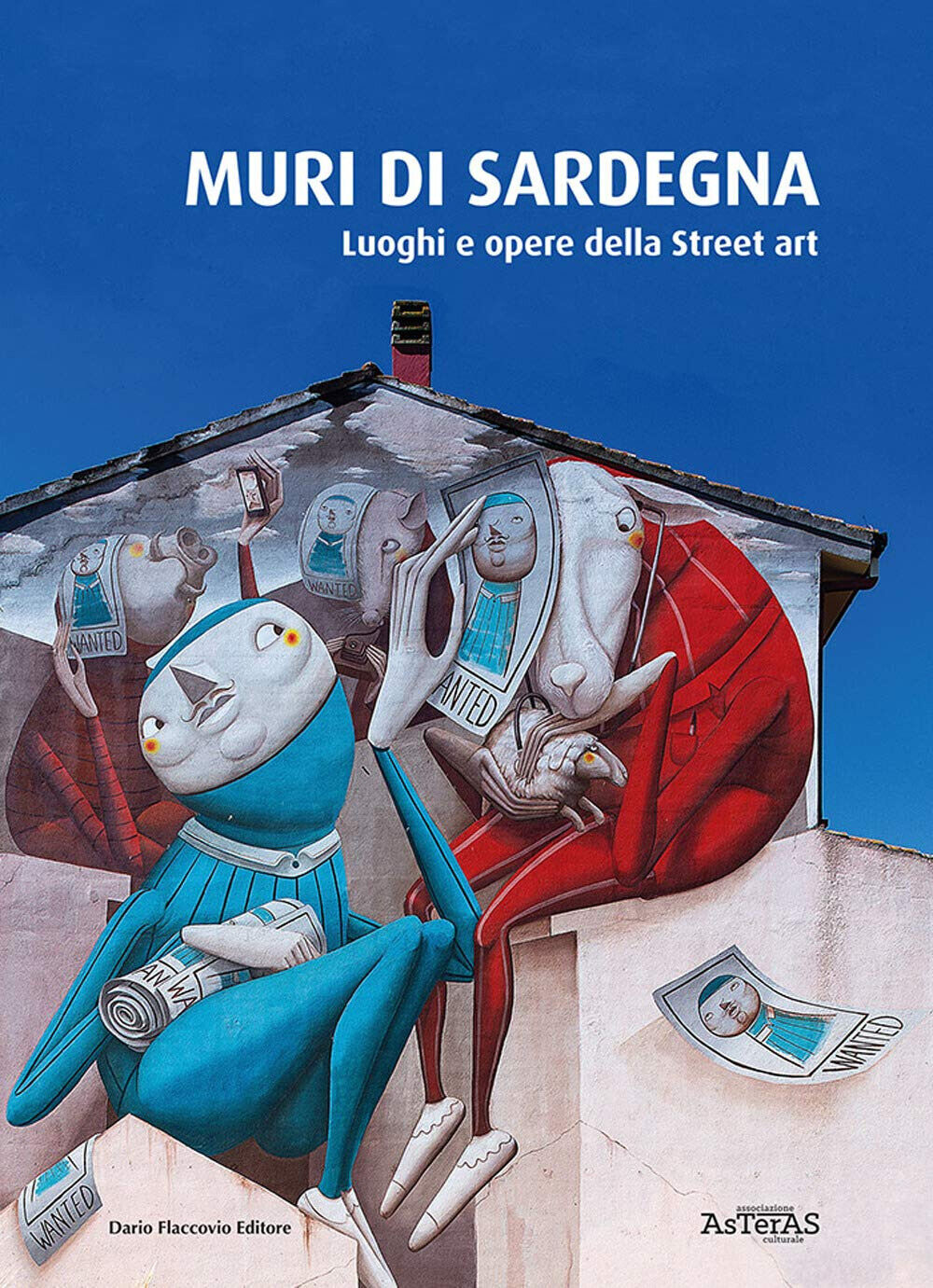 Muri di Sardegna. Luoghi e opere della street art -Asteras - 2020 libro usato