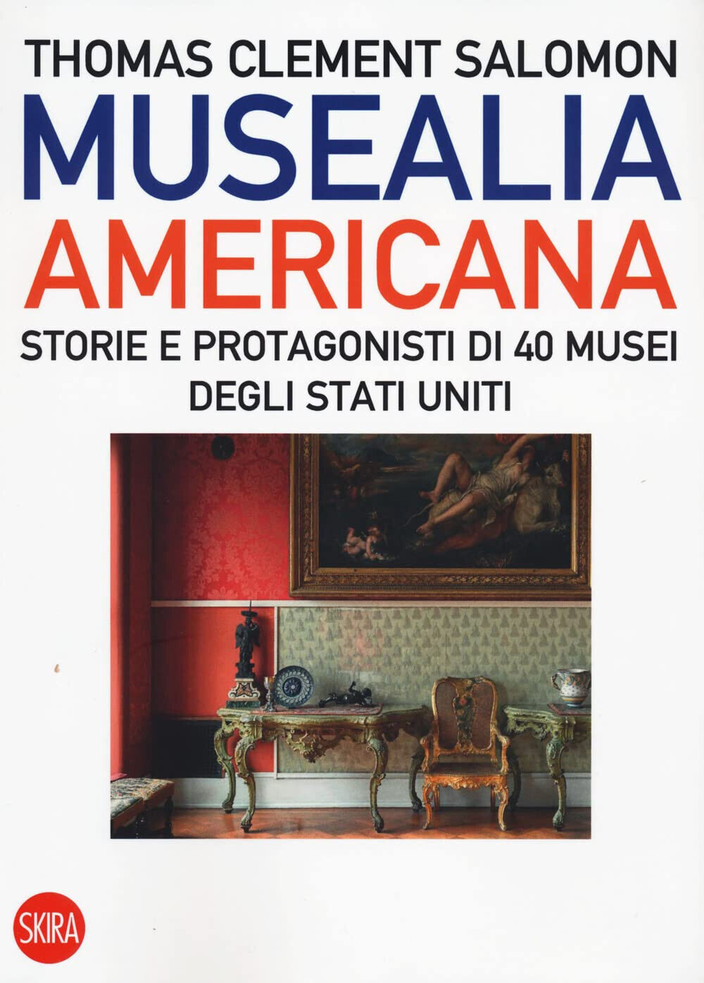 Musealia americana - Thomas Clement Salomon - Skira, 2022 libro usato