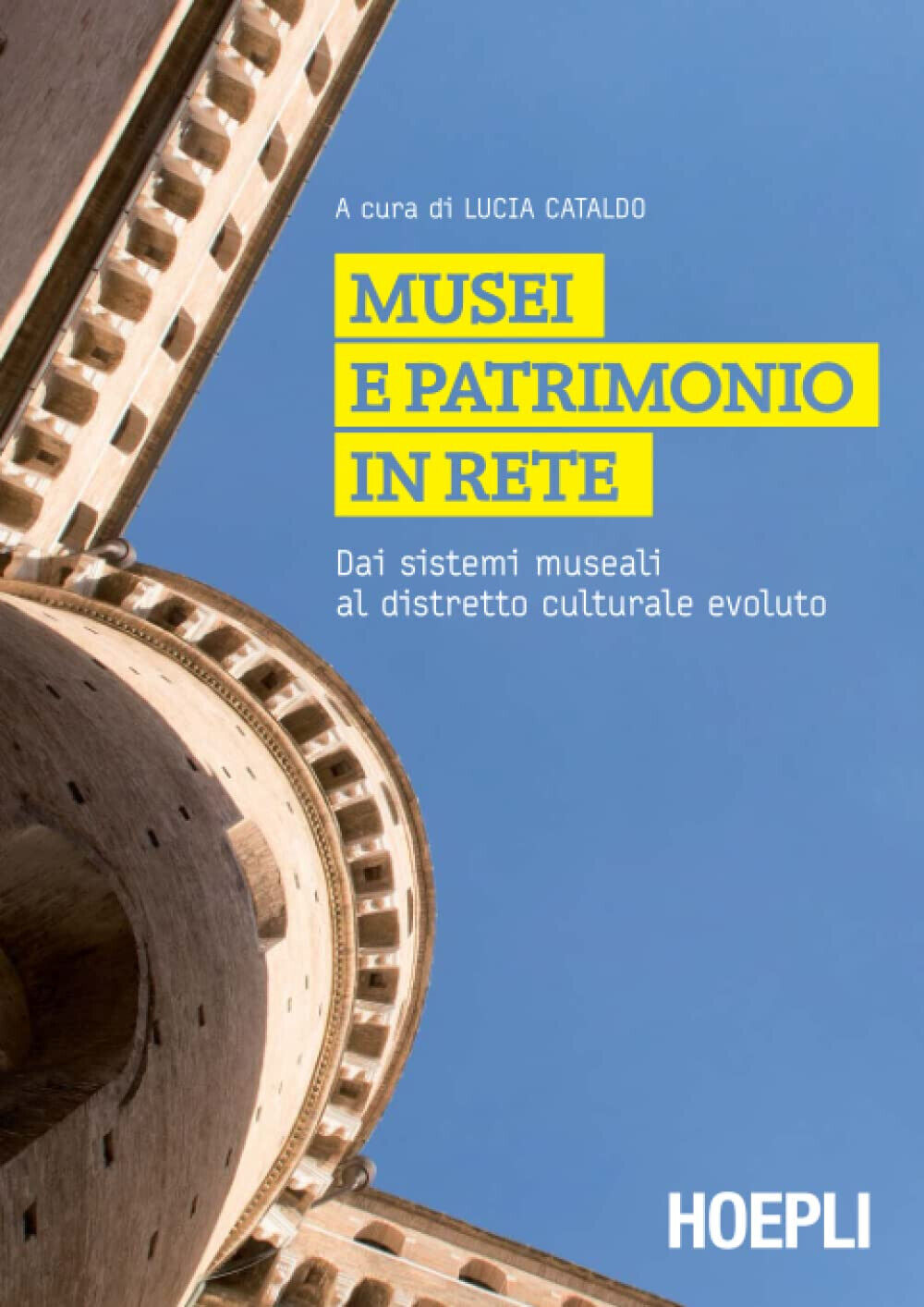 Musei e patrimonio in rete - L. Cataldo - Hoepli, 2014 libro usato