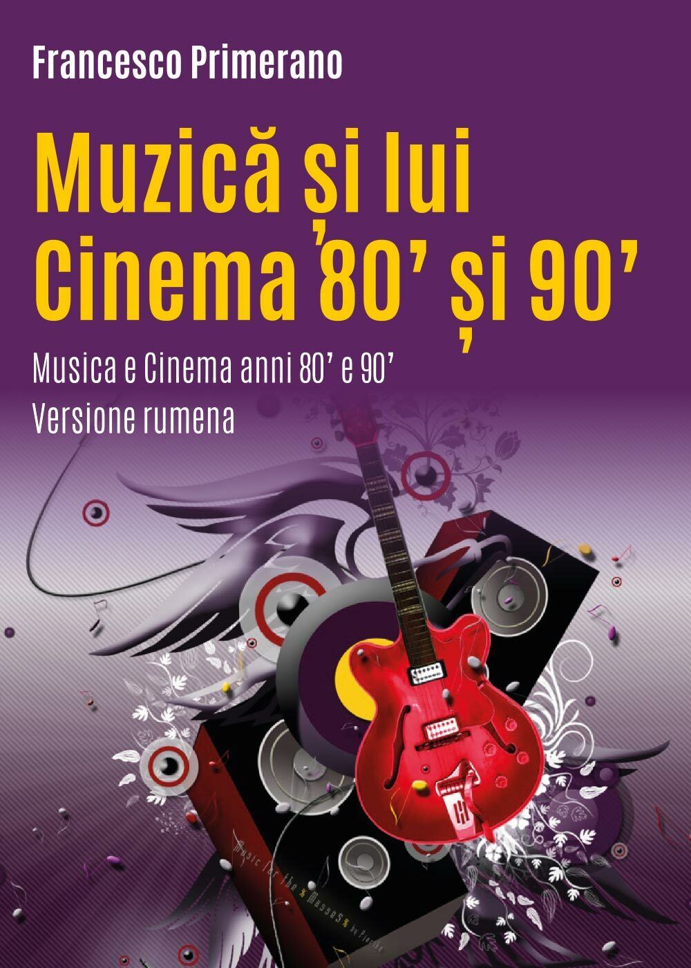 Musica e cinema anni 80? e 90?. Ediz. romena di Francesco Primerano,  2017,  You libro usato