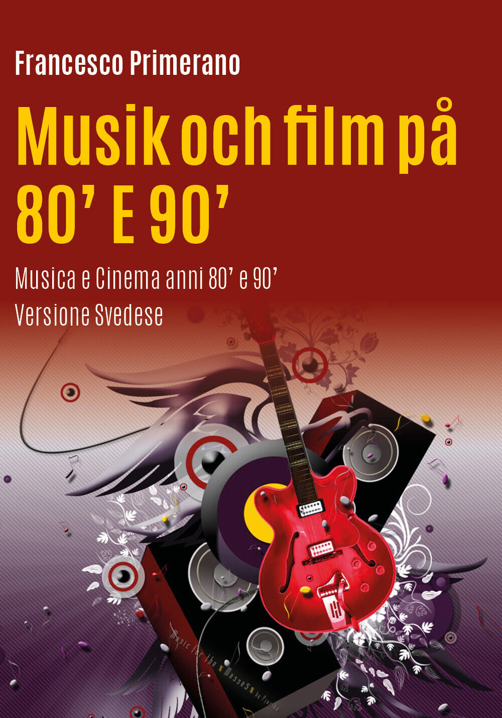 Musica e cinema anni 80? e 90?. Ediz. svedese di Francesco Primerano,  2017,  Yo libro usato