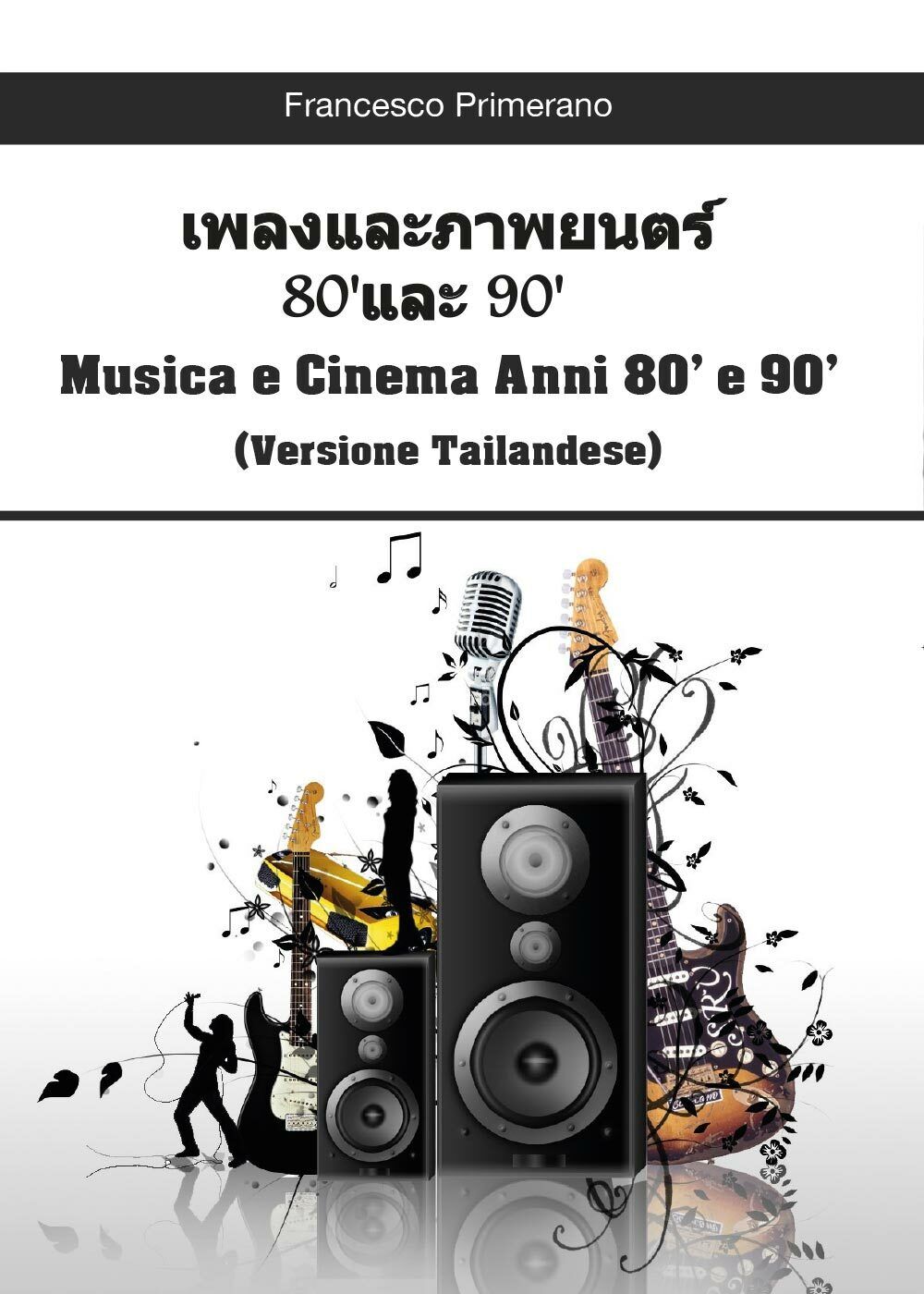 Musica e cinema anni 80? e 90?. Ediz. tailandese di Francesco Primerano,  2017,  libro usato