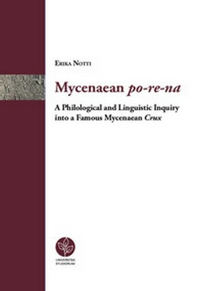 Mycenaean po-re-na. A Philological and linguistic inquiry (Erika Notti,2018)- ER libro usato