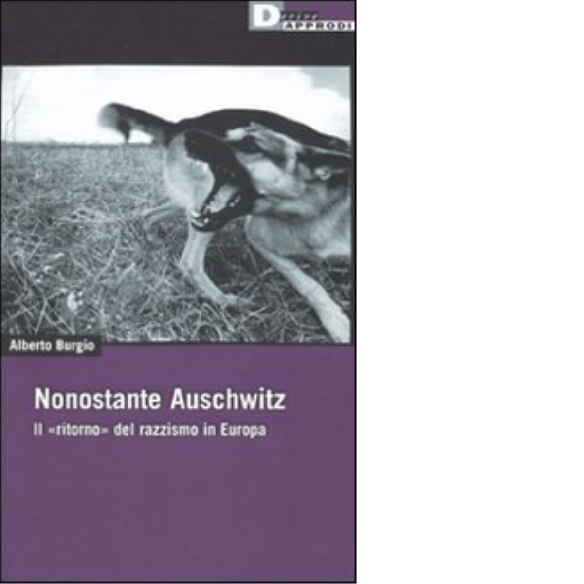 NONOSTANTE AUSCHWITZ. di ALBERTO BURGIO - DeriveApprodi editore, 2010 libro usato