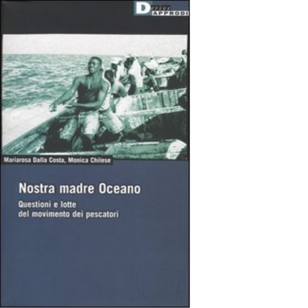 NOSTRA MADRE OCEANO. di MARIAROSA DALLA COSTA, MONICA CHILESE - 2005 libro usato