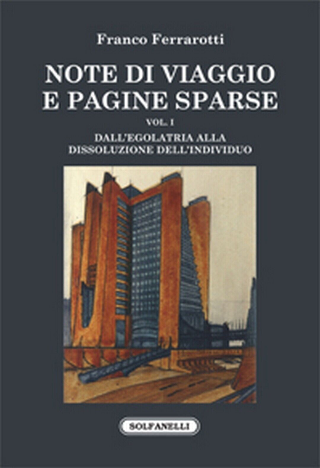 NOTE DI VIAGGIO E PAGINE SPARSE Vol. I DalL'egolatria alla dissoluzione... libro usato