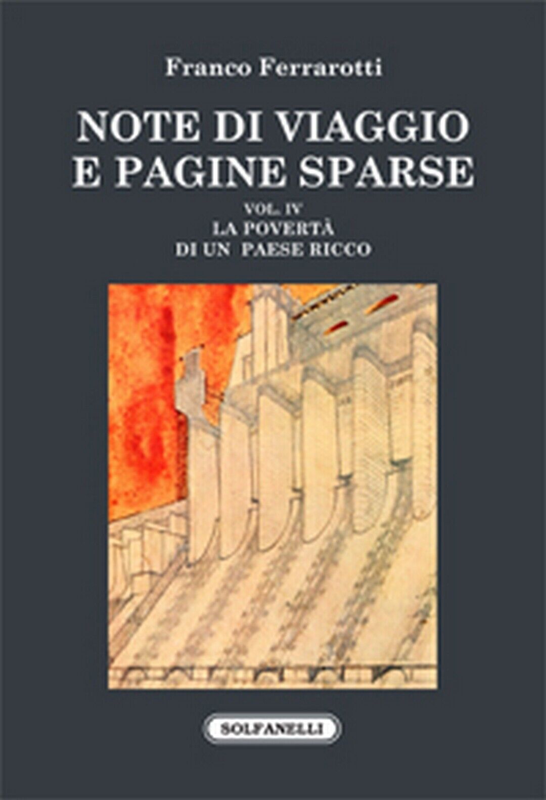 NOTE DI VIAGGIO E PAGINE SPARSE Vol. IV  di Franco Ferrarotti,  Solfanelli Ediz. libro usato