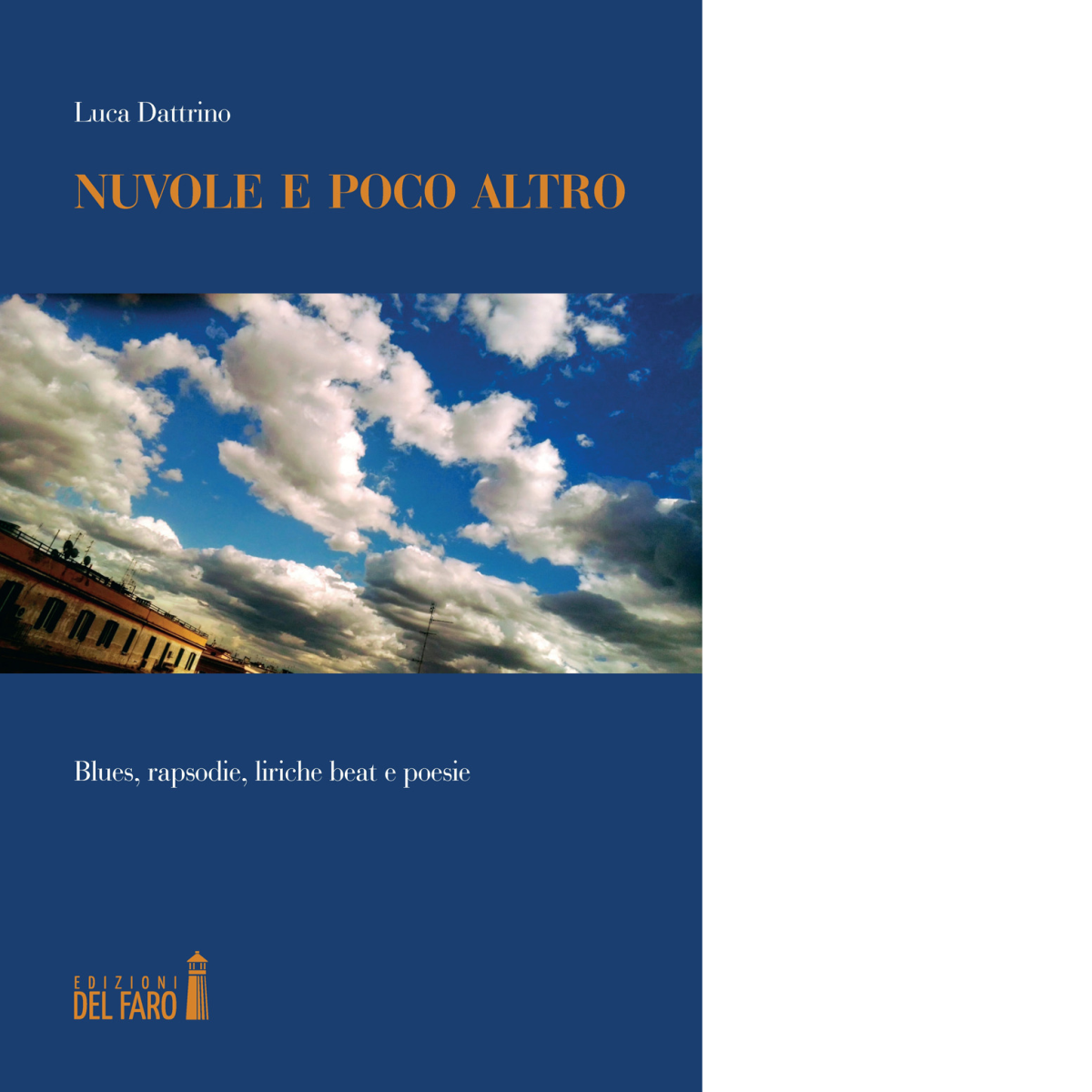 NUVOLE E POCO ALTRO di Dattrino Luca - Edizioni Del faro, 2022 libro usato