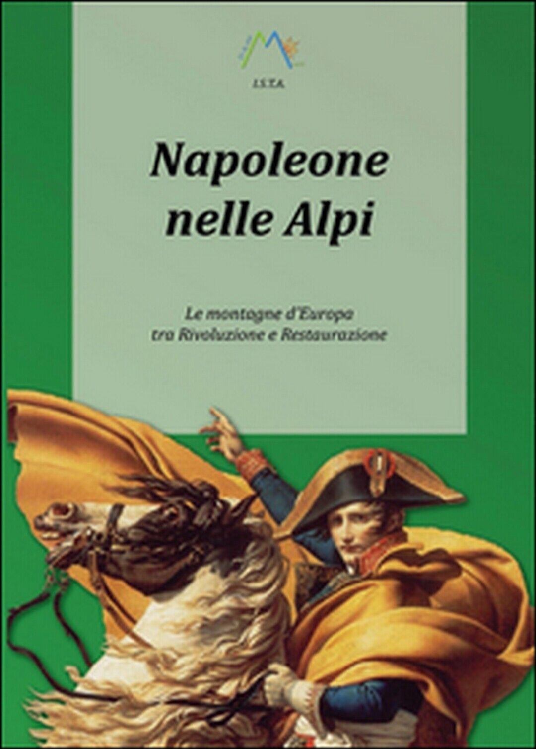Napoleone nelle Alpi  di Luca Giarelli,  2015,  Youcanprint libro usato