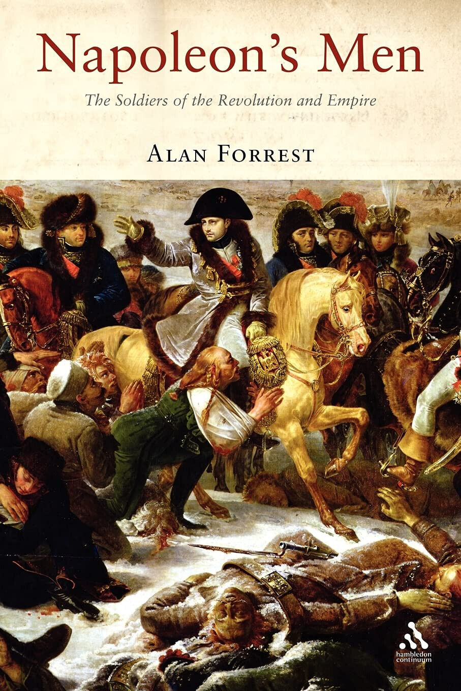 Napoleon's Men: The Soldiers of the Revolution and Empire - Alan Forrest - 2006 libro usato