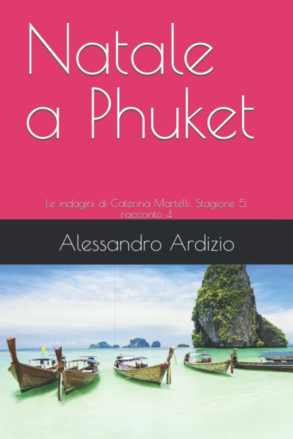 Natale a Phuket: Le indagini di Caterina Martelli. Stagione 5, racconto 4 di Ale libro usato