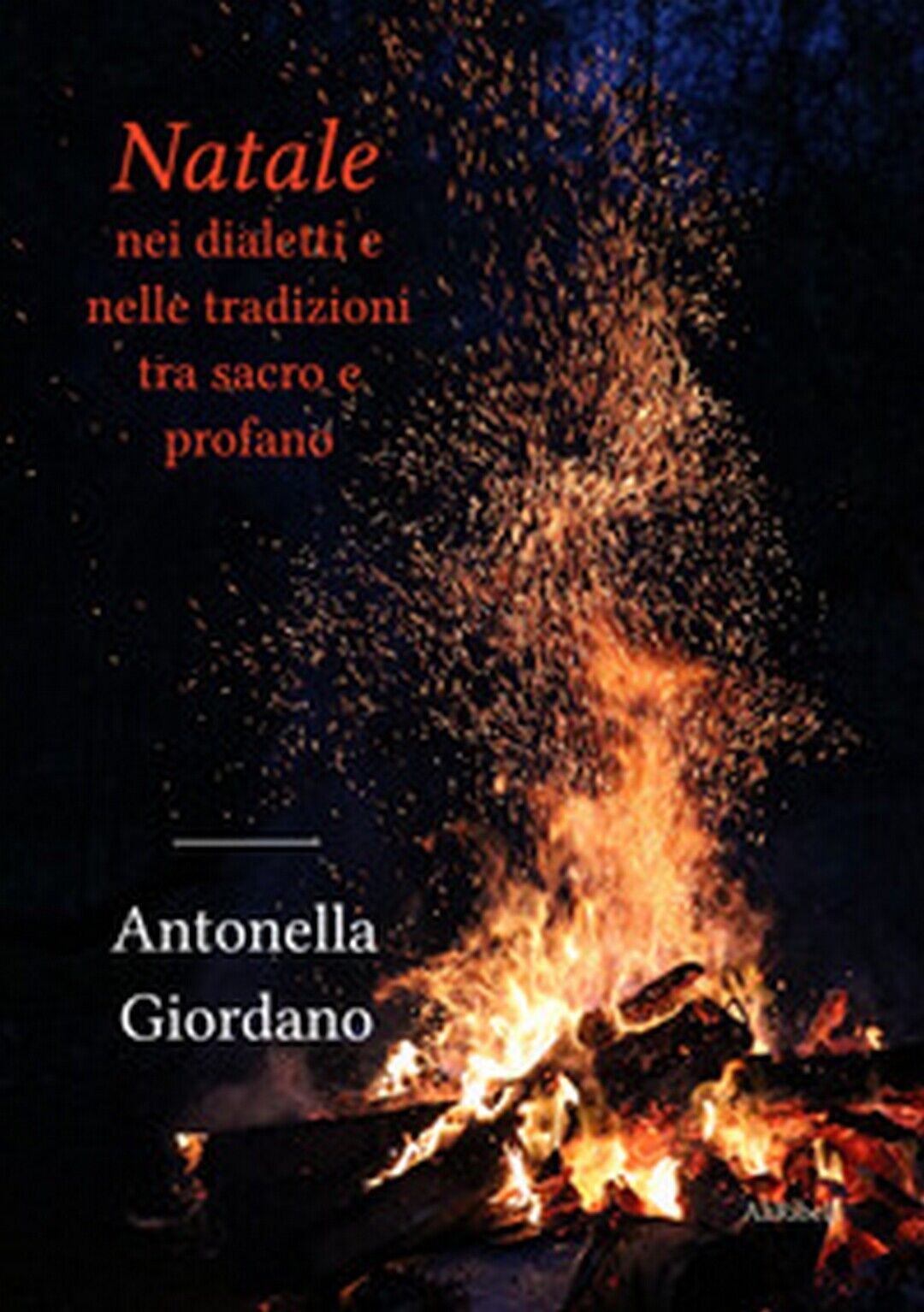 Natale nei dialetti e nelle tradizioni tra sacro e profano, Antonella Giordano libro usato