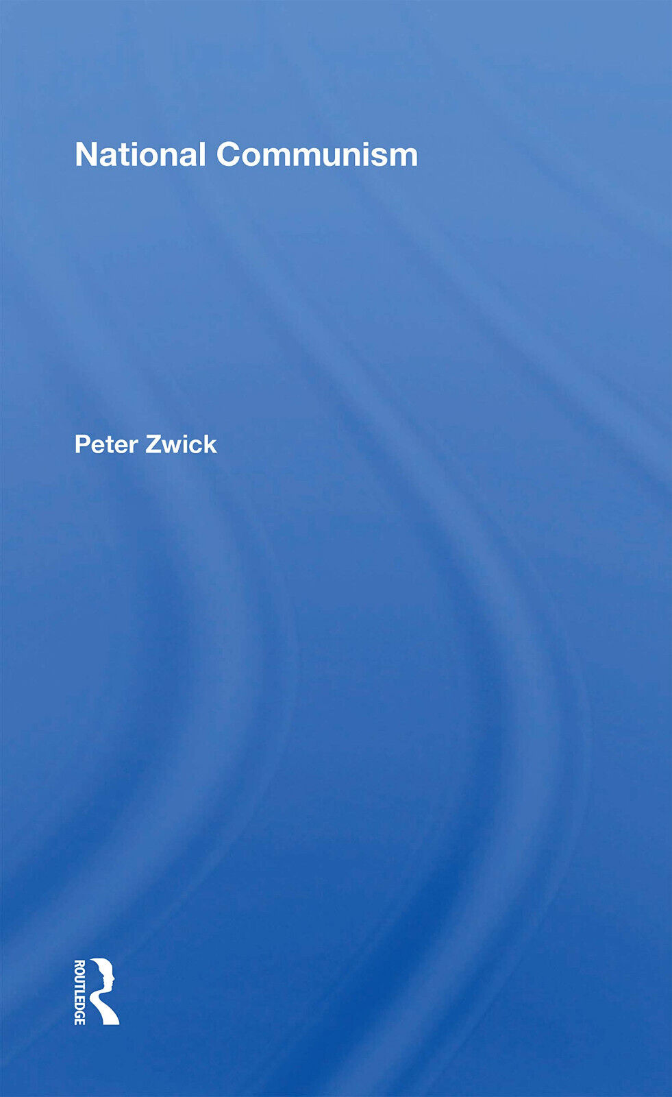 National Communism - Peter Zwick - Routledge, 2020 libro usato