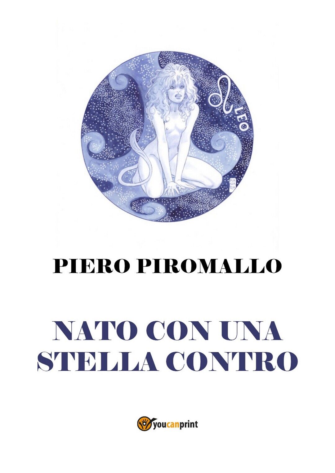 Nato con una stella contro  di Piero Piromallo,  2018,  Youcanprint libro usato