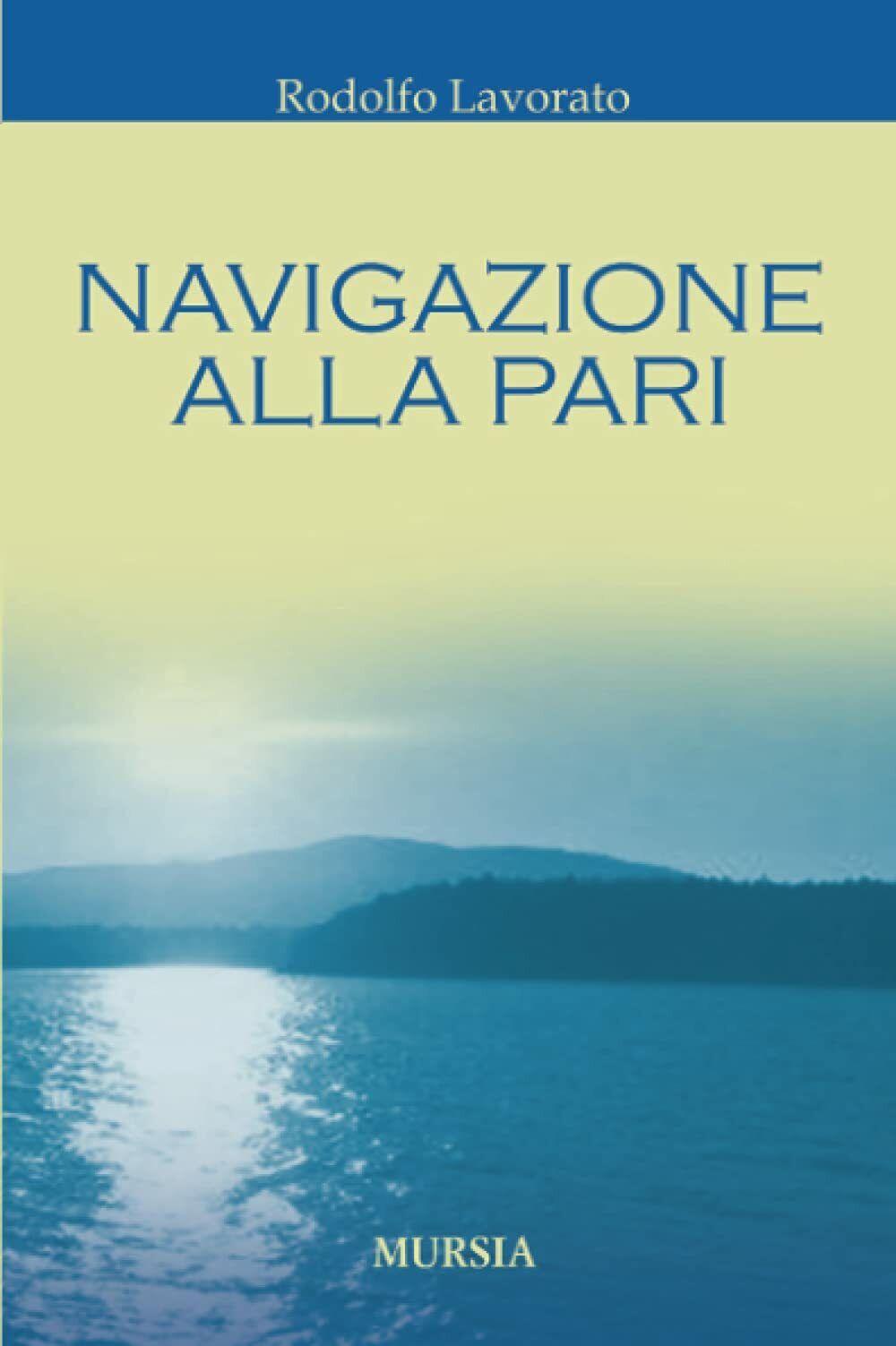 Navigazione alla pari - Rodolfo Lavorato - Ugo Mursia, 2006 libro usato