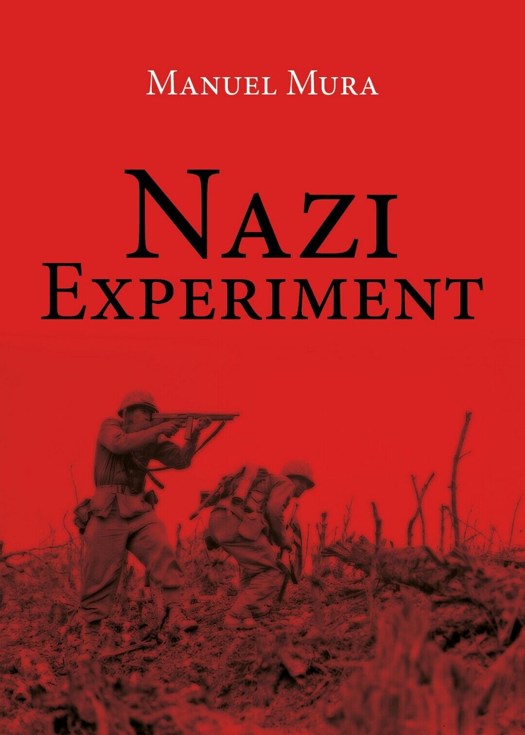 Nazi Experiment  di Manuel Mura,  2019,  Youcanprint libro usato