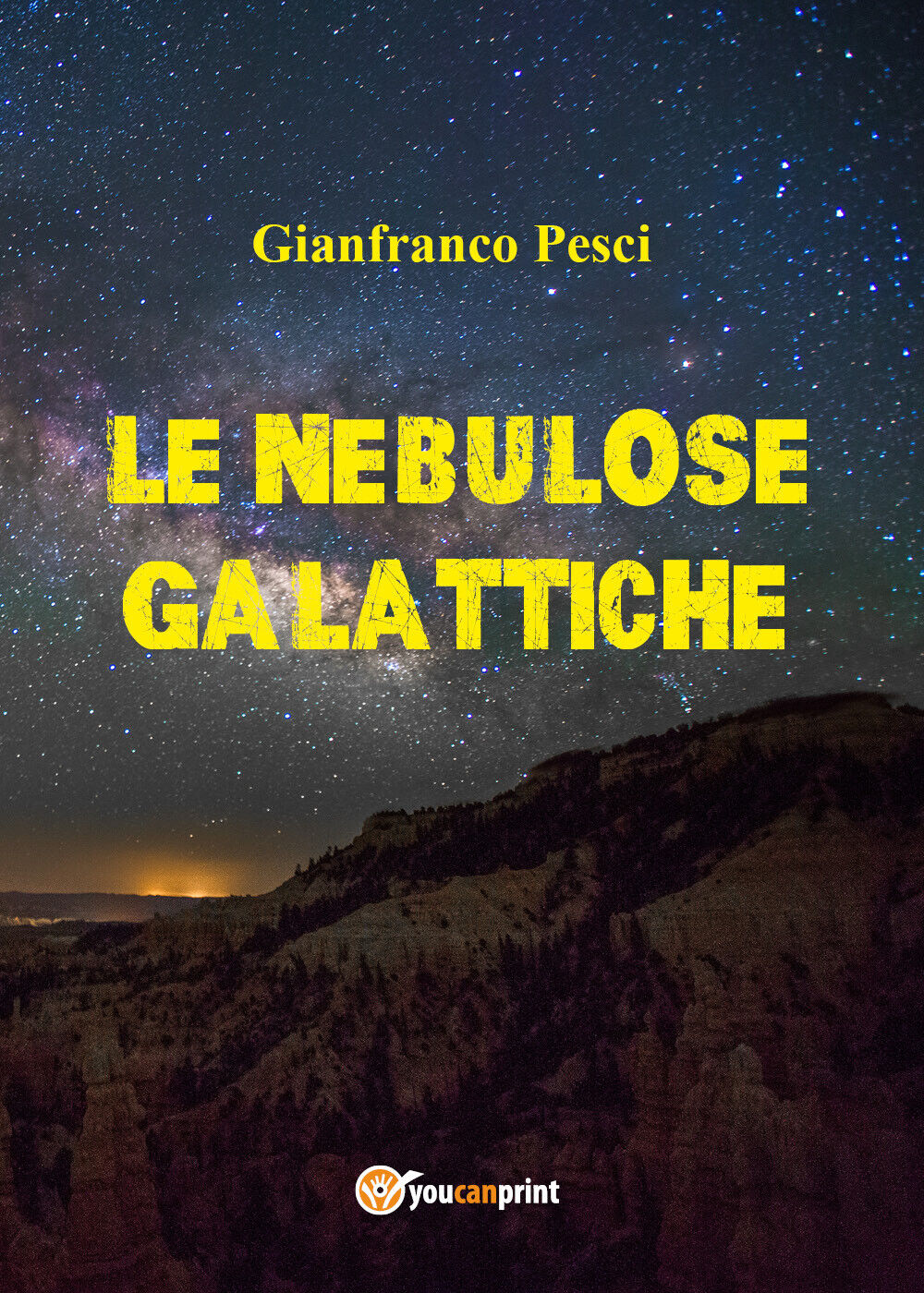 Nebulose galattiche - Gianfranco Pesci,  2018,  Youcanprint libro usato