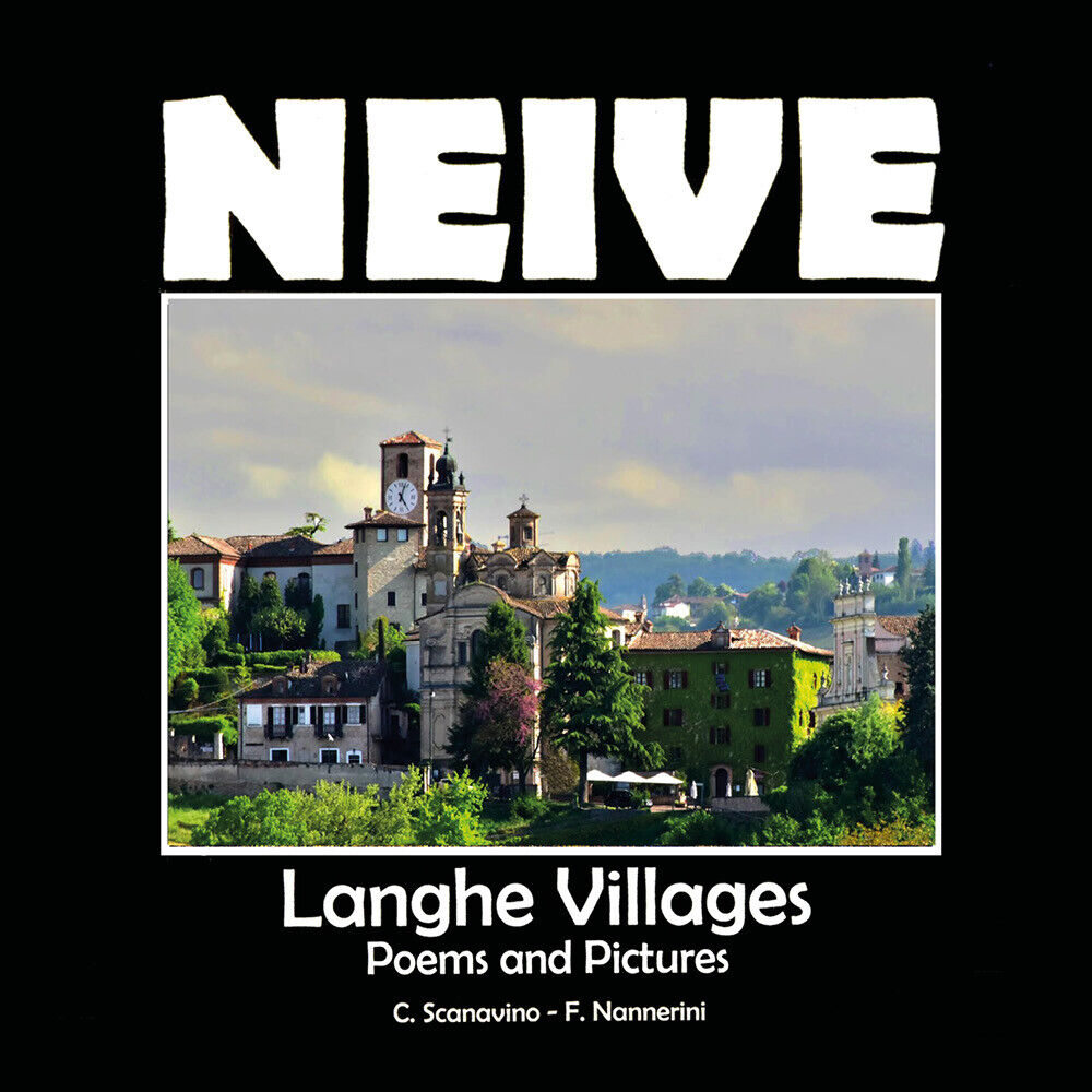 Neive - A cosy village in the Langhe - Claudio Scanavino,  2021,  Youcanprint libro usato