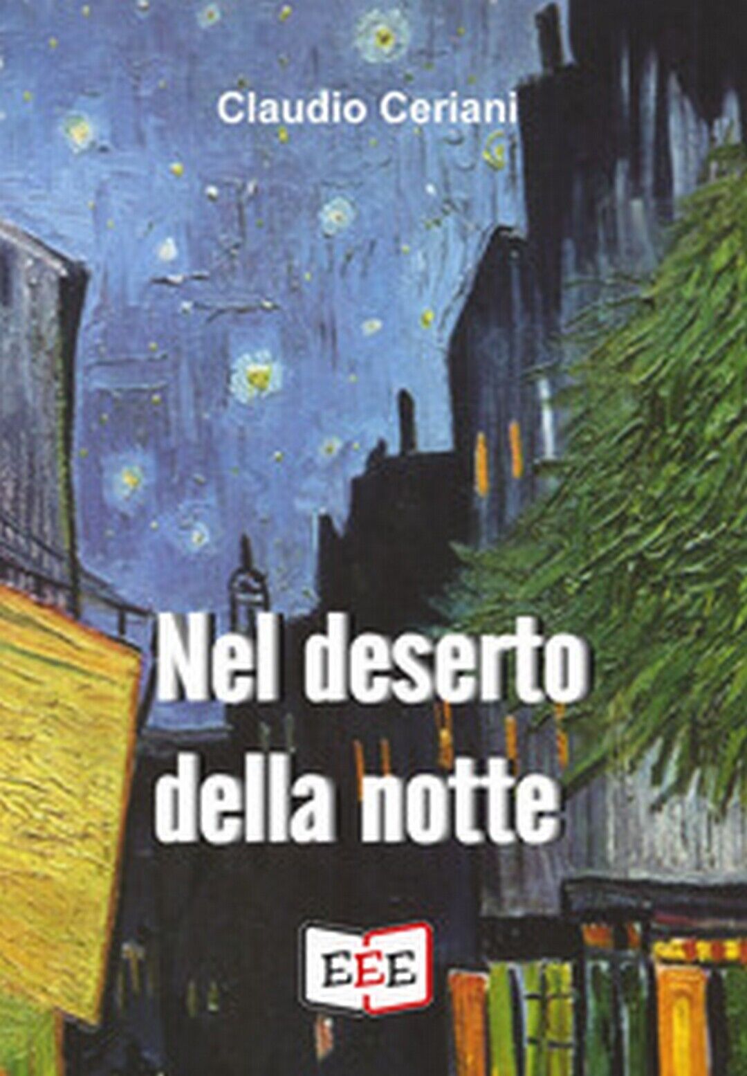 Nel deserto della notte  di Claudio Ceriani,  2019,  Eee-edizioni Esordienti libro usato