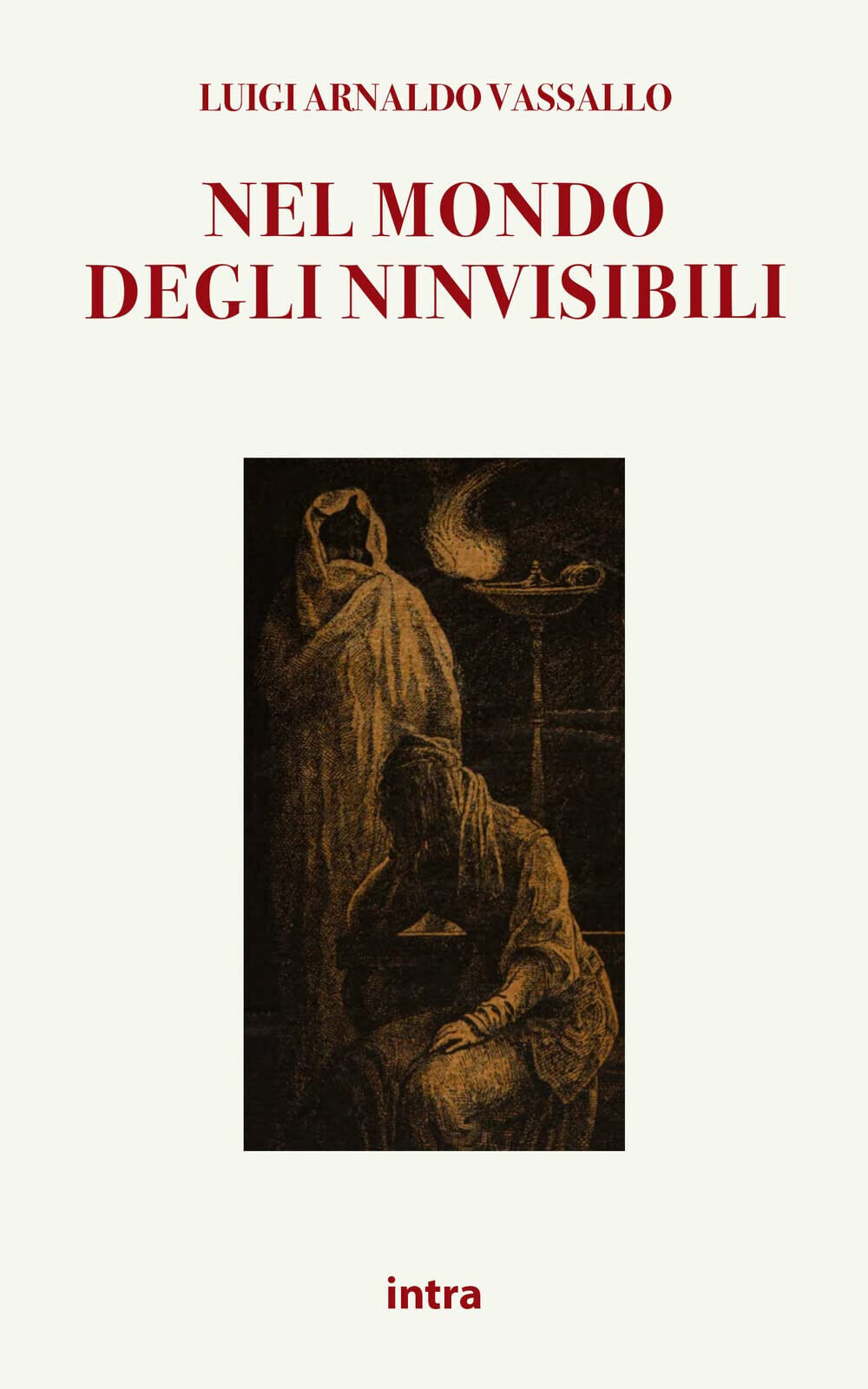 Nel mondo degli invisibili - Luigi Arnaldo Vassallo - Intra, 2022 libro usato