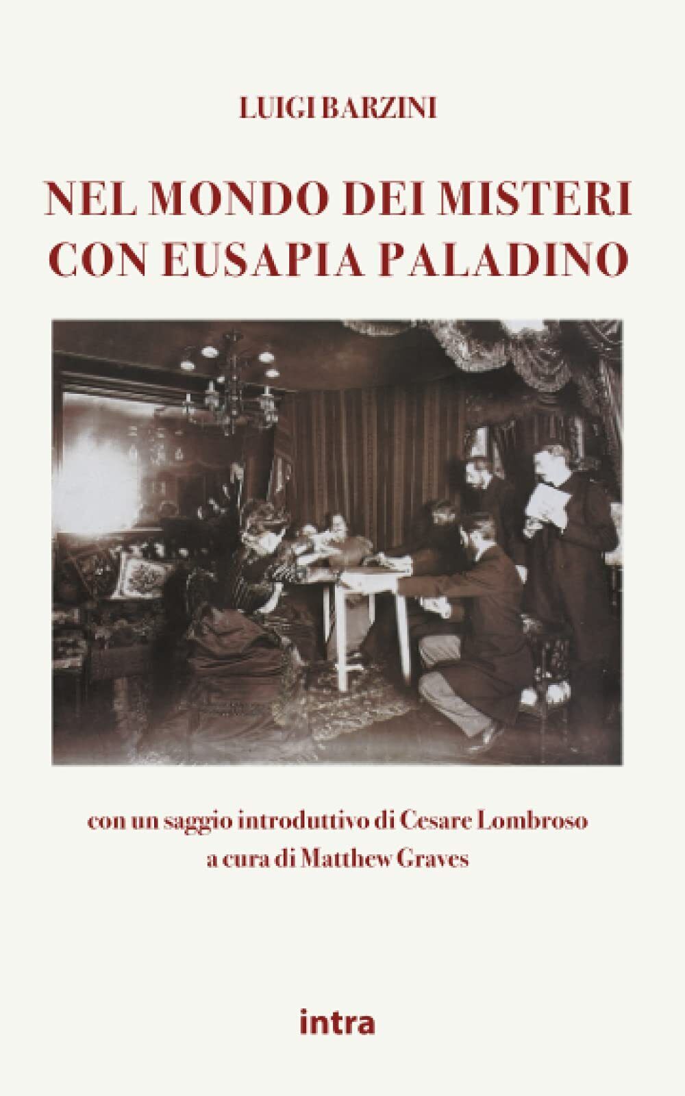 Nel mondo dei misteri con Eusapia Paladino -  Luigi Barzini Senior - 2021 libro usato