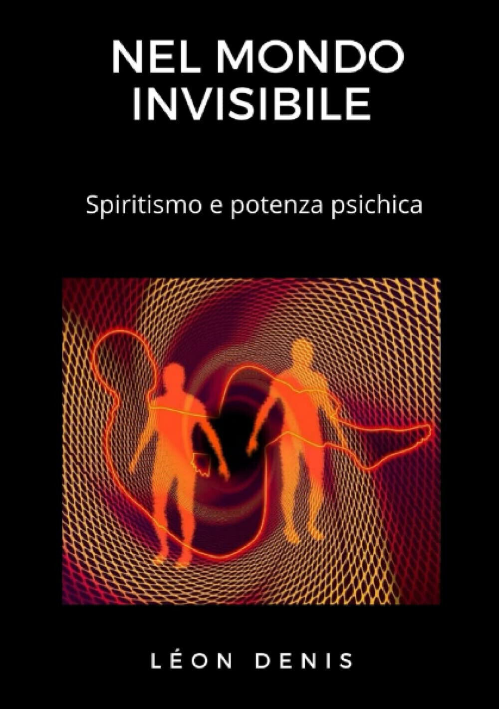 Nel mondo invisibile - L?on Denis - StreetLib, 2022 libro usato
