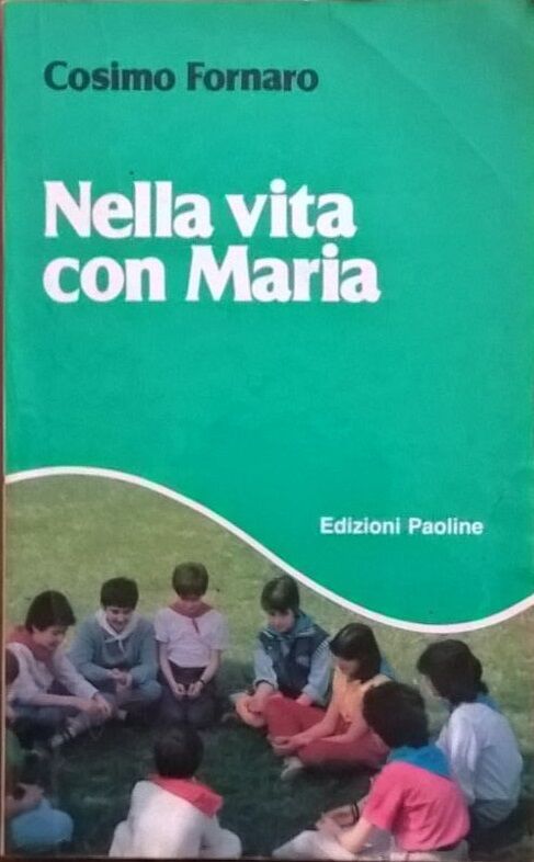 Nella vita con Maria - Cosimo Fornaro (Ed Paoline 1987) Ca libro usato