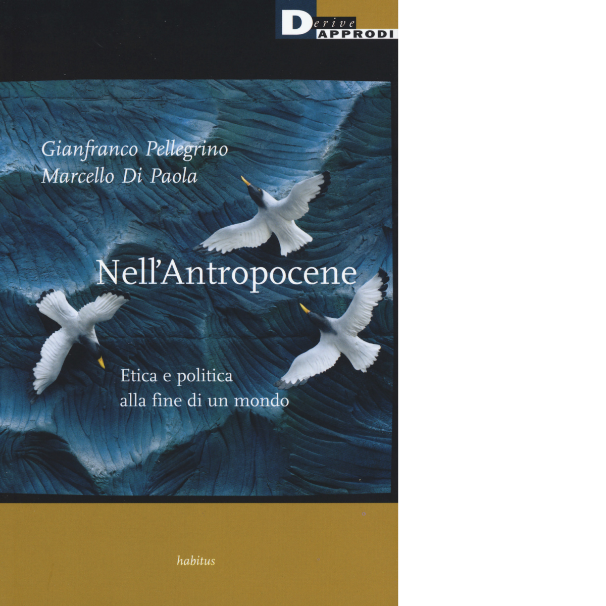 Nell'antropocene - Gianfranco Pellegrino, Marcello Di Paola - DeriveApprodi,2018 libro usato