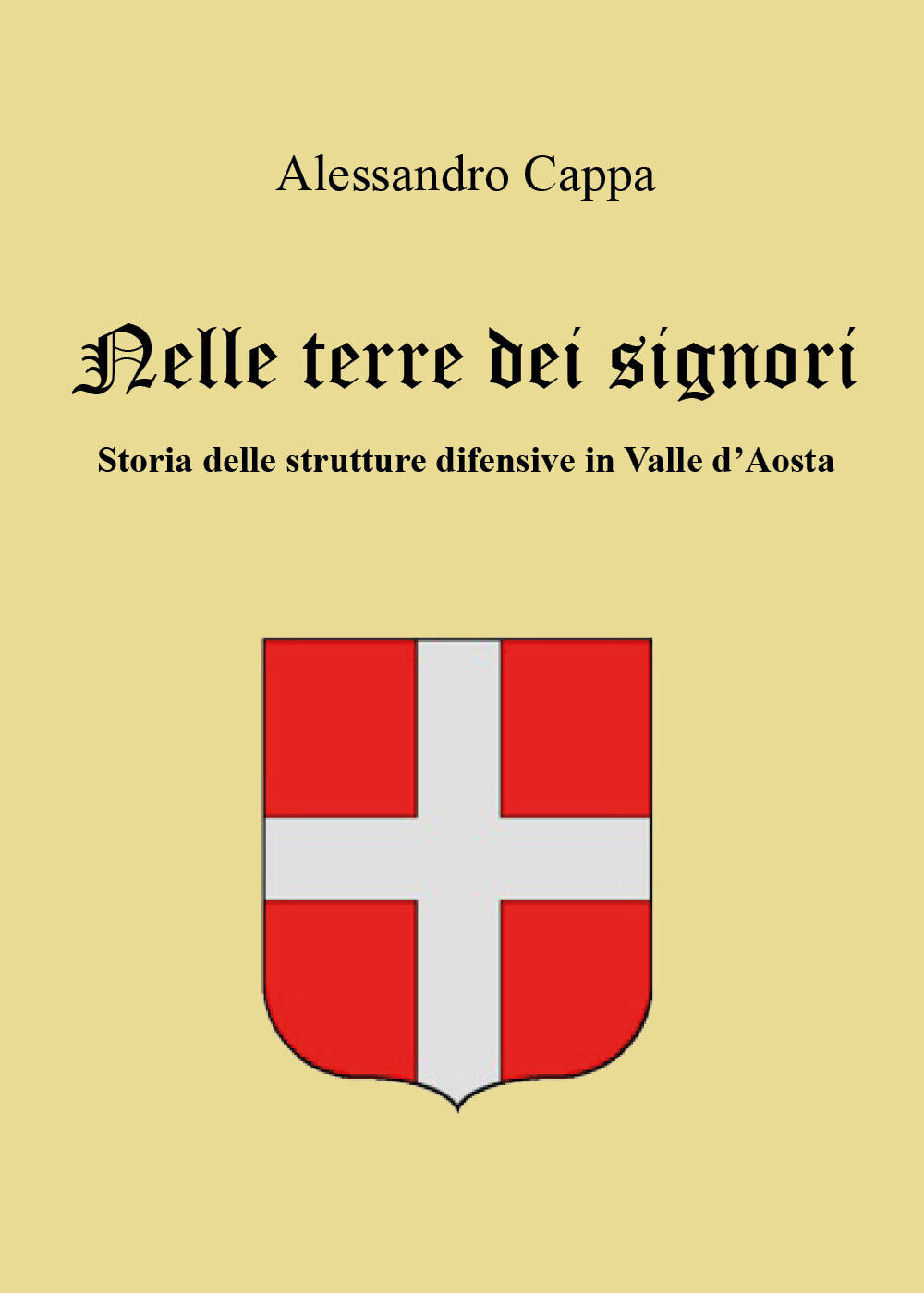 Nelle terre dei signori. Storia delle strutture difensive in Valle d'Aosta di Al libro usato