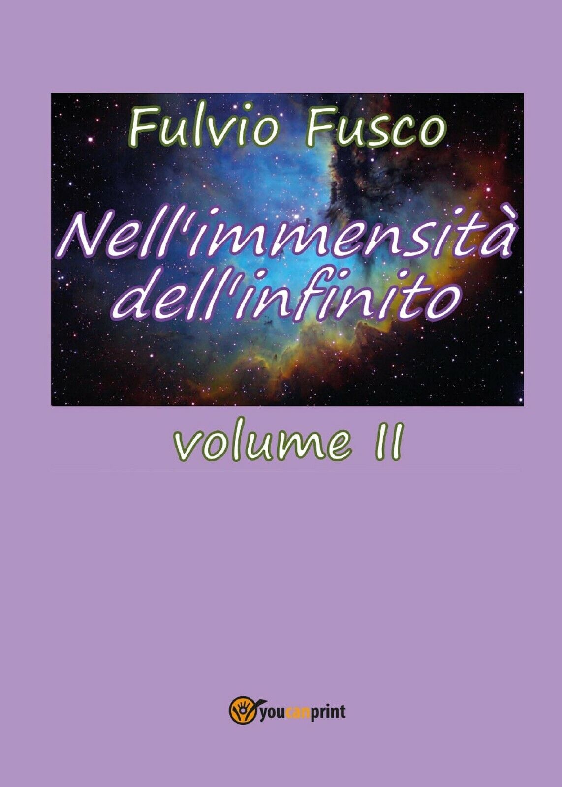 NelL'immensit? delL'infinito. Vol. II di Fulvio Fusco,  2017,  Youcanprint libro usato