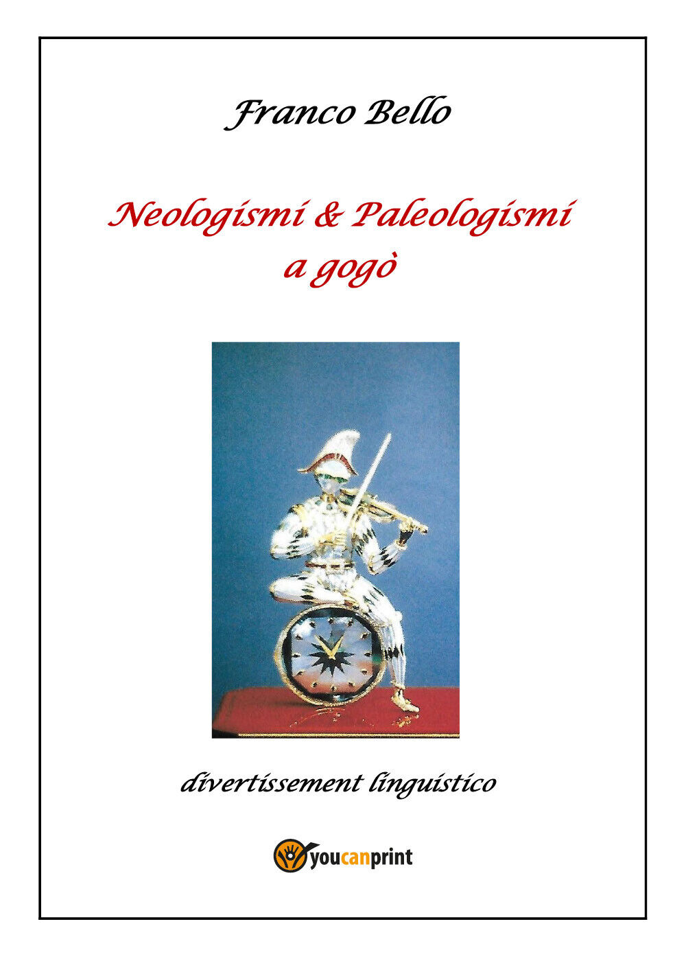 Neologismi & Paleologismi a gog? di Franco Bello,  2022,  Youcanprint libro usato