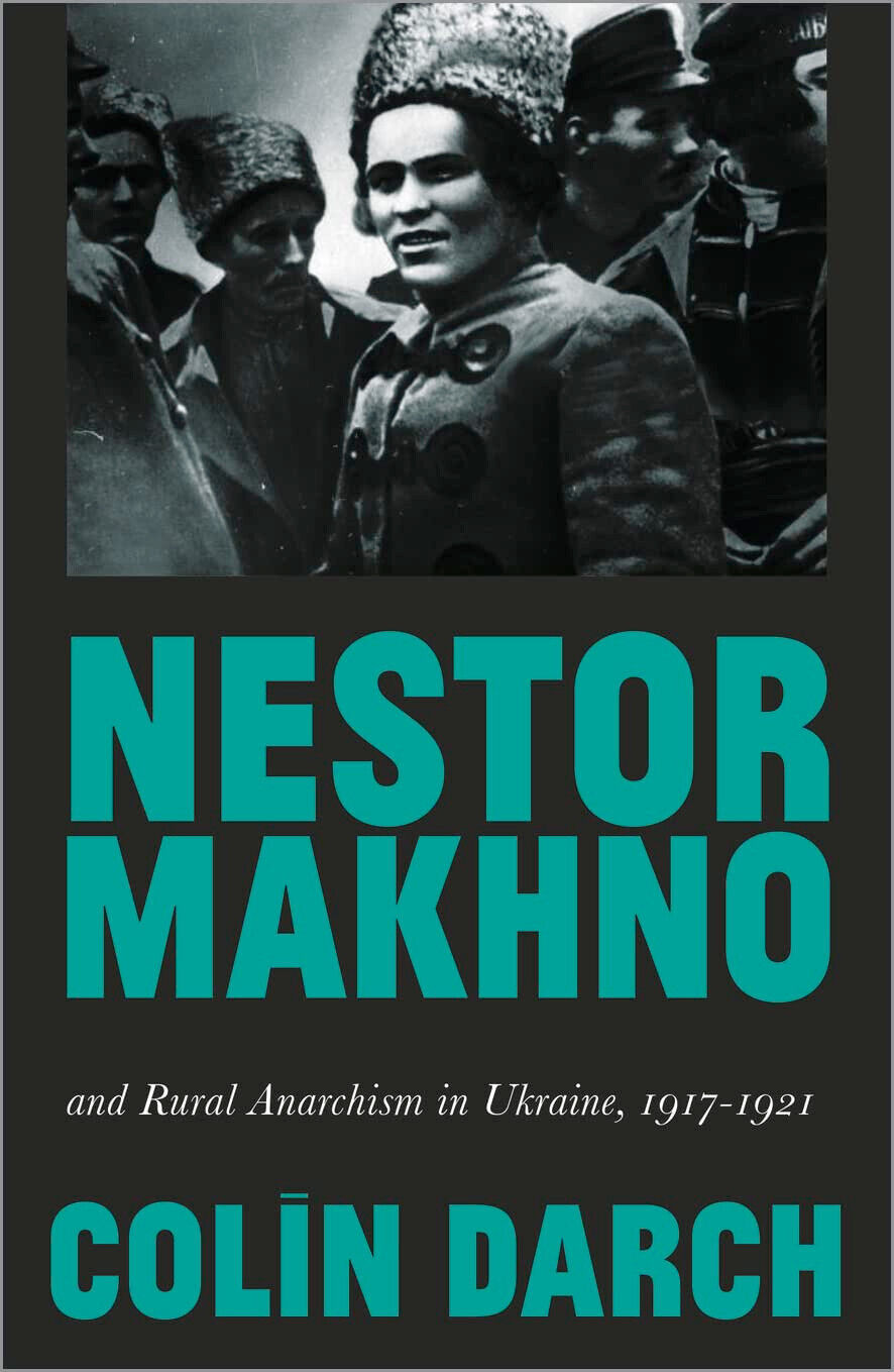 Nestor Makhno and Rural Anarchism in Ukraine, 1917-1921 - Colin Darch - 2020 libro usato
