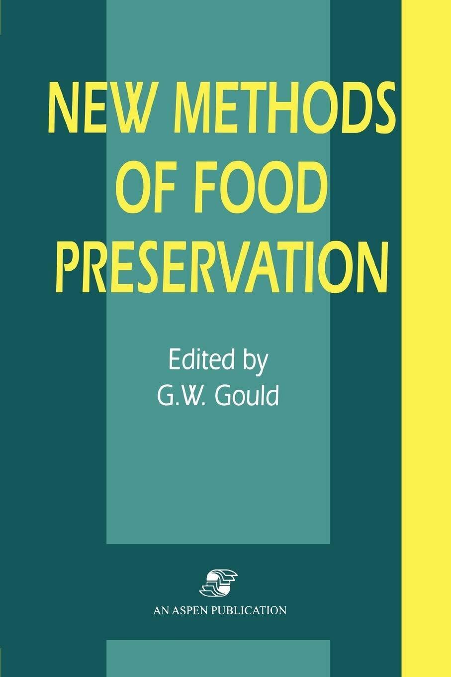 New Methods of Food Preservation - Grahame W. Gould - Springer, 2012 libro usato