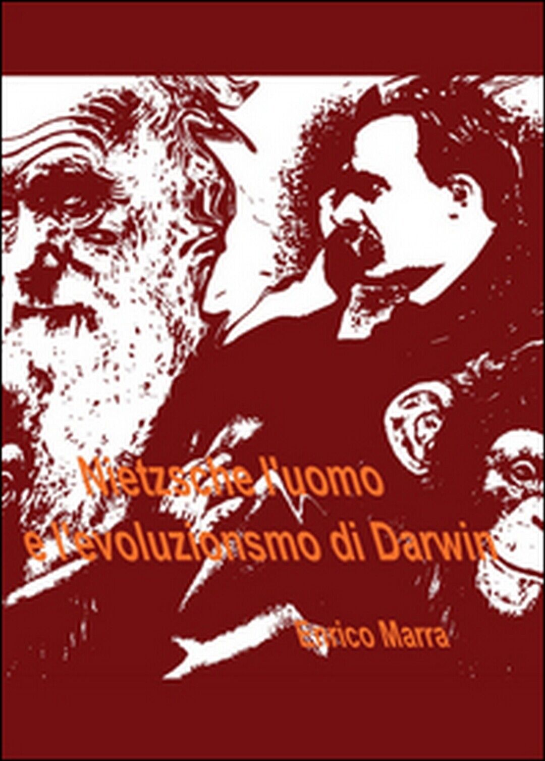 Nietzsche L'uomo e L'evoluzionismo di Darwin, Enrico Marra,  2016,  Youcanprint libro usato