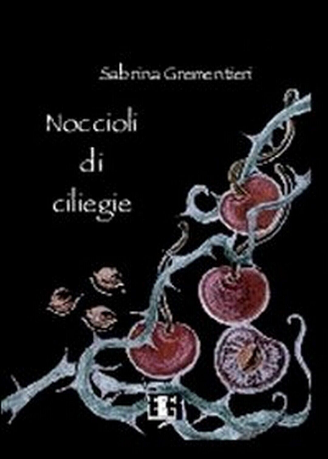 Noccioli di ciliegie  di Sabrina Grementieri,  23,  Eee-edizioni Esordienti libro usato