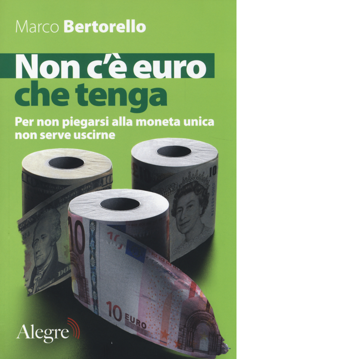 Non c'? euro che tenga di Marco Bertorello - edizioni alegre, 2014 libro usato