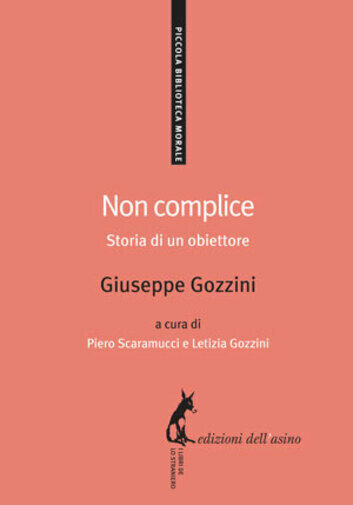 Non complice. Storia di un obiettore di Giuseppe Gozzini,  2014,  Edizioni DelL' libro usato