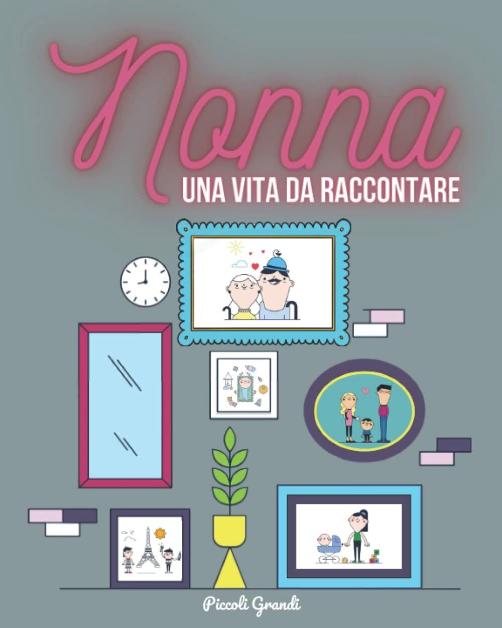Nonna, una vita da raccontare. di Piccoli Grandi,  2021,  Indipendently Publishe libro usato