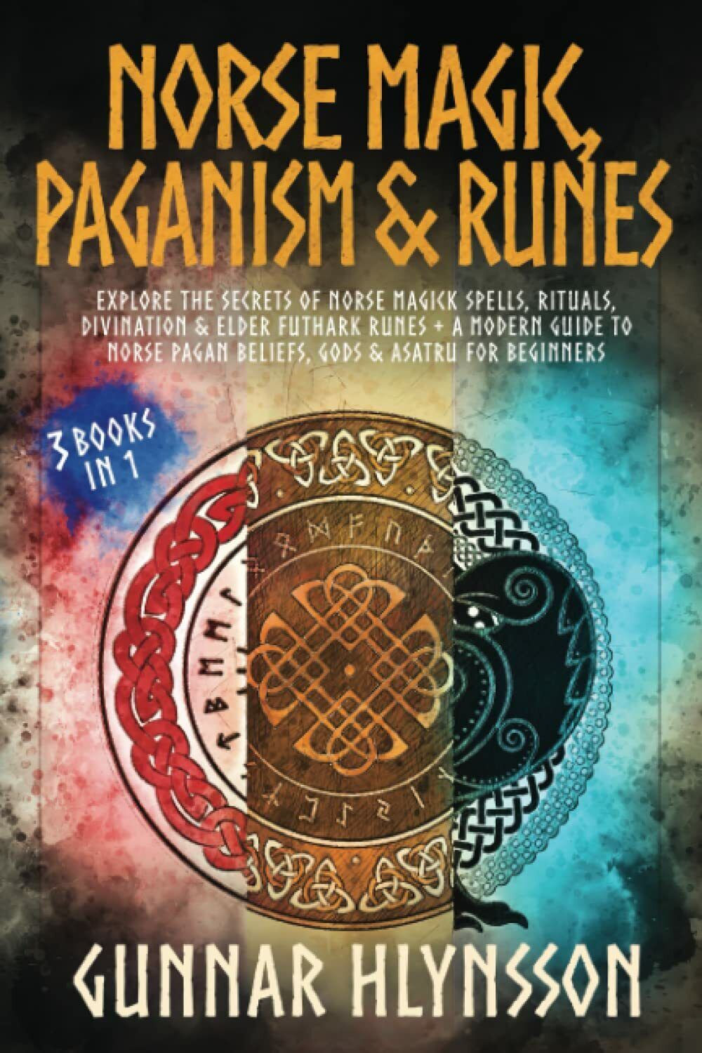 Norse Magic, Paganism & Runes: 3 in 1: Explore the Secrets of Norse Magick Spell libro usato