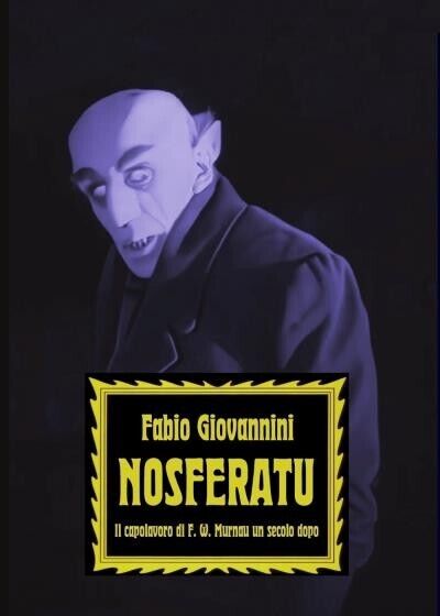 Nosferatu. Il capolavoro di F. W. Murnau un secolo dopo di Fabio Giovannini, 2 libro usato