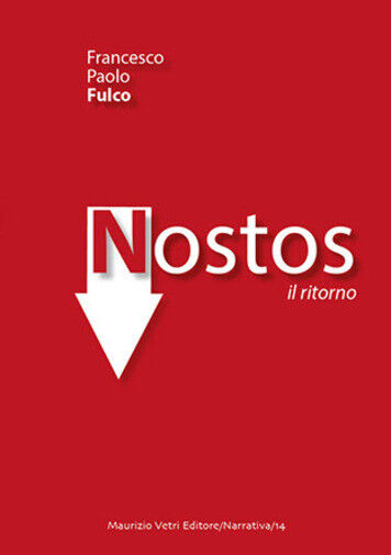 Nostos - Il ritorno di Francesco Paolo Fulco,  2018,  Maurizio Vetri Editore libro usato